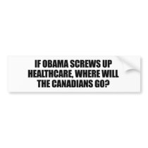 Anti-Obama - If Obama screws up healthcare bumper stickers by antiobama Anti-Obama - If Obama screws up healthcare bumper stickers