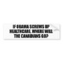 Anti-Obama - If Obama screws up healthcare Bumper Stickers