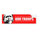 Anti-Obama - If you don't stand behind our troops bumper stickers