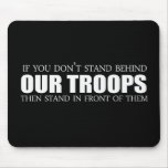Anti-Obama - If you don't stand behind our troops Mouse Mats