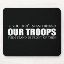 Anti-Obama - If you don't stand behind our troops Mouse Mats
