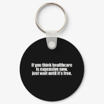 Anti-Obama - if you think healthcare is expensive keychains by antiobama Anti-Obama - if you think healthcare is expensive keychains