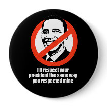 Anti-Obama - i'll respect your president the same  Pin