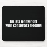 Anti-Obama - i'm late for my right wing conspiracy Mousepads