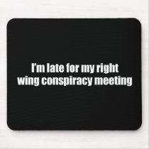 Anti-Obama - i'm late for my right wing conspiracy Mousepads