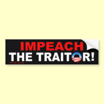 anti Obama "Impeach The Traitor!" bumper sticker bumper stickers