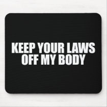 Anti-Obama - keep your laws off my body Mouse Pad