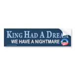 anti Obama "King Had A Dream" Sticker Bumper Sticker