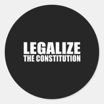 ANTI-OBAMA- Legalize the constitution Round Sticker