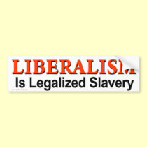 anti Obama "Liberalism Is Legalized Slavery" bumper stickers