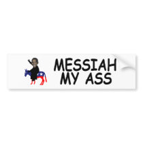 Anti Obama,messiah my ass anti Barack Obama Bumper Sticker