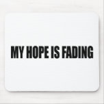 Anti-Obama - MY HOPE IS FADING 3 Mouse Pad