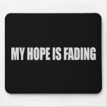 Anti-Obama - MY HOPE IS FADING 3 T-shirt Mouse Mats