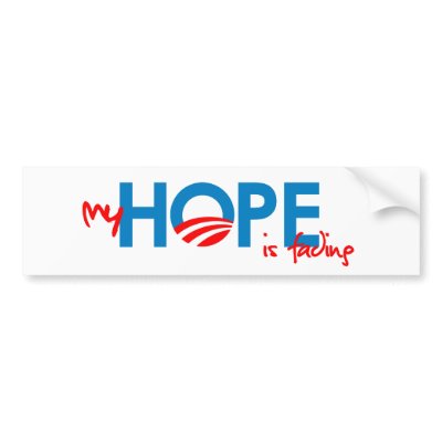 Anti-Obama - My HOPE is fading Bumper Stickers by antiobama