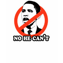 ANTI-OBAMA / NO HE CAN'T T-SHIRT by antiobama ANTI-OBAMA / NO HE CAN'T T-SHIRT