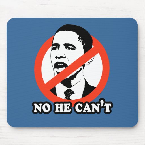 ANTI-OBAMA / NO HE CAN'T T-SHIRT MOUSE PADS