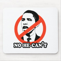 ANTI-OBAMA / NO HE CAN'T T-SHIRT MOUSE MAT