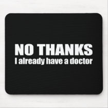 Anti-Obama - no thanks, i already have a doctor Mouse Pads