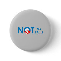 Anti-Obama - Not my fault buttons by obamanation Anti-Obama - Not my fault buttons