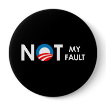 Anti-Obama - Not my fault white buttons by obamanation Anti-Obama - Not my fault white buttons