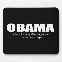ANTI-OBAMA- Obama is like having the paperboy run  Mouse Pads