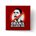 ANTI-OBAMA / OBAMA SCARES ME buttons
