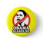 ANTI-OBAMA / OBAMA SCARES ME BUTTON