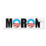 Anti Obama Obama's a moron Bumper Stickers