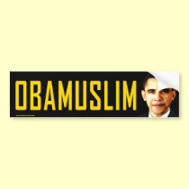 anti Obama "Obamuslim" bumper sticker bumper stickers