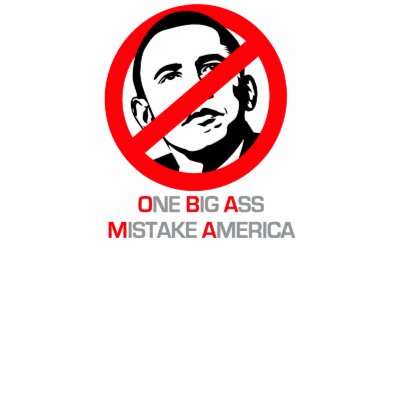 Anti-Obama - One Big Ass Mistake America Tee Shirt