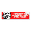 Anti-Obama - Please don't tell Obama what comes af bumper stickers by antiobama Anti-Obama - Please don't tell Obama what comes af bumper stickers