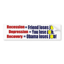 Anti Obama Recession, Depression, Recovery Bumper Stickers