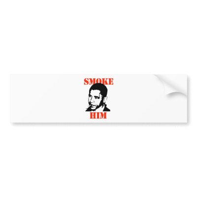 ANTI-OBAMA / SMOKE HIM BUMPER STICKERS by antiobama
