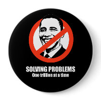 Anti-Obama - solving problems, one trillion at a t Pinback Button