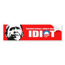 Anti-Obama - Somewhere in Kenya a village is missi bumper stickers by antiobama Anti-Obama - Somewhere in Kenya a village is missi bumper stickers