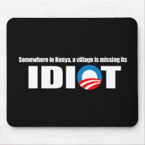 Anti-Obama - Somewhere in Kenya a village is missi mousepads by obamanation Anti-Obama - Somewhere in Kenya a village is missi mousepads
