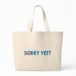 Anti-Obama - Sorry Yet? Tote Bag