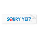 Anti-Obama - Sorry Yet bumper stickers by antiobama Anti-Obama - Sorry Yet bumper stickers