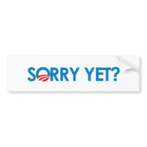 Anti-Obama - Sorry Yet bumper stickers by antiobama Anti-Obama - Sorry Yet bumper stickers