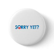 Anti-Obama - Sorry Yet? Buttons