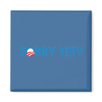 Anti-Obama - Sorry Yet? Fridge Magnets