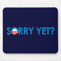 Anti-Obama - Sorry Yet Mousepad