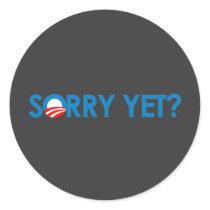 Anti-Obama - Sorry Yet? Round Sticker