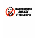 Anti-Obama T-shirt - Change my kids diaper by antiobama Anti-Obama T-shirt - Change my kids diaper