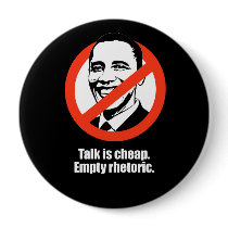 Anti-Obama - talk is cheap, empty rhetoric buttons