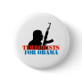 ANTI-OBAMA / TERRORISTS FOR OBAMA PINS