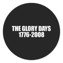 ANTI-OBAMA- The Glory days - 1776-2008 Round Stickers