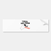 ANTI-OBAMA / TYPICAL WHITE PERSON BUMPER STICKER