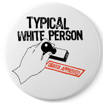 ANTI-OBAMA / TYPICAL WHITE PERSON buttons by antiobama ANTI-OBAMA / TYPICAL WHITE PERSON buttons