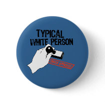 ANTI-OBAMA / TYPICAL WHITE PERSON buttons by antiobama ANTI-OBAMA / TYPICAL WHITE PERSON buttons
